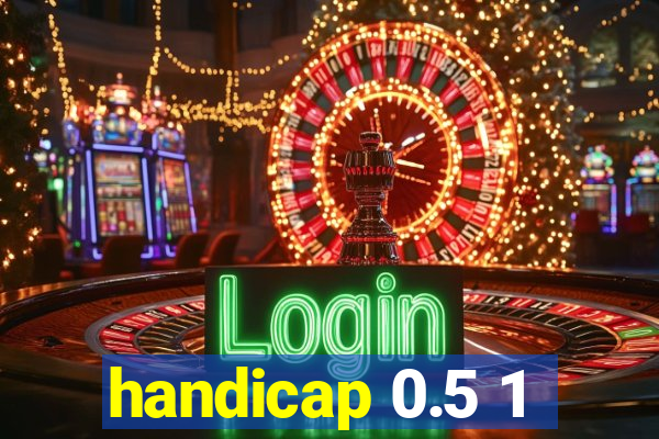 handicap 0.5 1